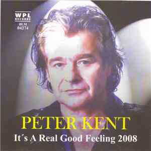 Peter Kent - It's A Real Good Feeling 2008 album flac