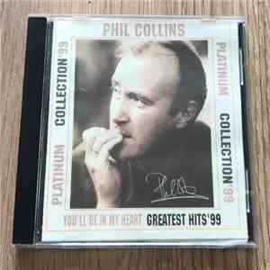 Phil Collins - You'll Be In My Heart, Greatest Hits '99, Platinum Collection '99 album flac
