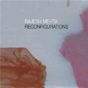 Rajesh Mehta - Reconfigurations album flac