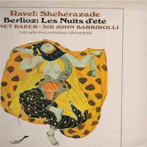 Ravel, Berlioz - Janet Baker, Sir John Barbirolli, The New Philharmonia Orchestra - Shéhérazade / Les Nuits D'été album flac