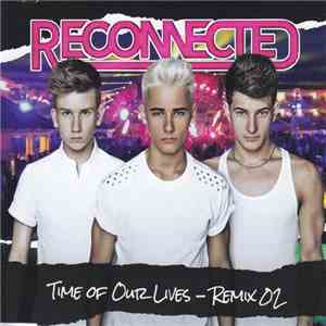 Reconnected - Time Of Our Lives - Remix 02 album flac