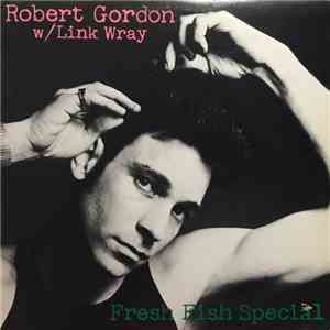 Robert Gordon  With Link Wray - Fresh Fish Special album flac