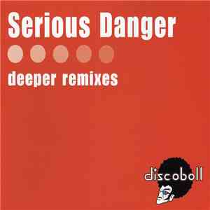 Serious Danger - Deeper (Remixes) album flac