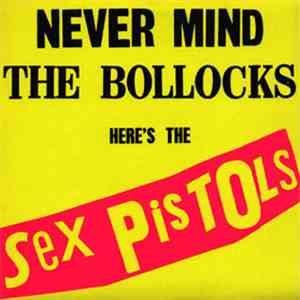 Sex Pistols - Never Mind The Bollocks... Here's The Sex Pistols album flac