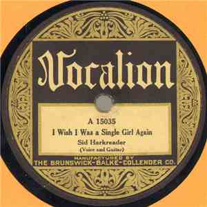Sid Harkreader - I Wish I Was A Single Girl Again / New River Train album flac