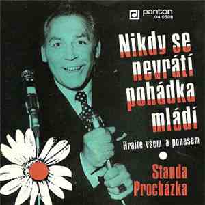 Standa Procházka - Nikdy Se Nevrátí Pohádka Mládí / Hrajte Všem A Ponašem album flac