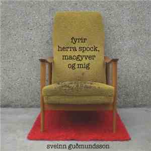 Sveinn Guðmundsson - Fyrir Herra Spock, Macgyver Og Mig album flac