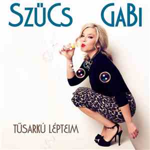 Szűcs Gabi - Tűsarkú Lépteim album flac
