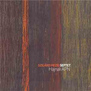 Szilárd Mezei Septet - Hajnali APN album flac