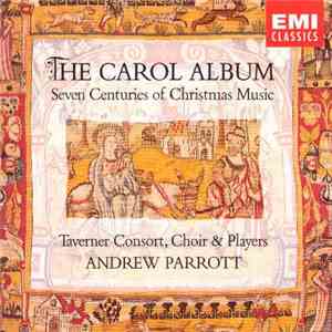 Taverner Consort & Players - The Carol Album - Seven Centuries Of Christmas Music album flac