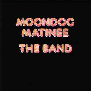 The Band - Moondog Matinee album flac