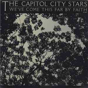 The Capitol City Stars  - We've Come This Far By Faith album flac