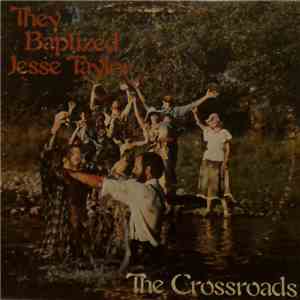The Crossroads  - They Baptized Jesse Taylor album flac
