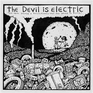 The Devil Is Electric - I've Never Trusted A Revolutionary That Was Afraid To Dance album flac