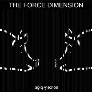 The Force Dimension - Sorcery Pigs album flac