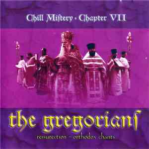The Gregorians - Chill Mistery - Chapter VII: Ressurection - Orthodox Chants album flac