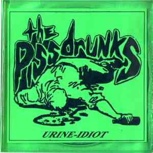 The Piss Drunks - Urine Idiot album flac