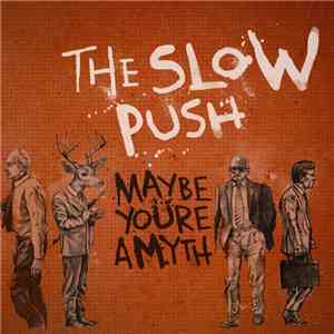 The Slow Push - Maybe You're A Myth album flac