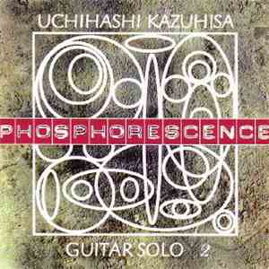 Uchihashi Kazuhisa - Phosphorescence: Guitar Solo 2 album flac