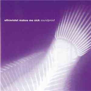 Ultraviolet Makes Me Sick - Soundproof album flac