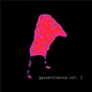 Various - Geysertronica Vol. 2 album flac