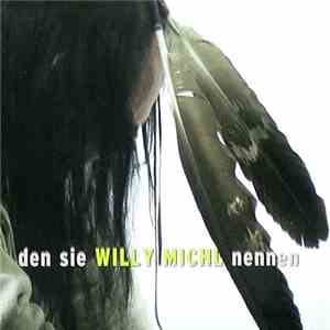Willy Michl - Den Sie Willy Michl Nennen album flac