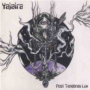 Yajaira - Post Tenebras Lux album flac