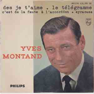 Yves Montand - Des Je T'aime / Le Télégramme / C'est De La Faute À L'accordéon / Syracuse album flac