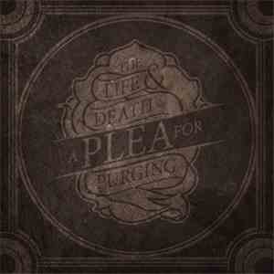 A Plea For Purging - The Life & Death Of A Plea For Purging album flac