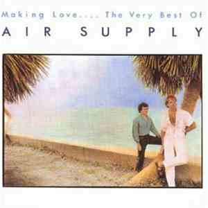 Air Supply - Making Love.... The Very Best Of / Greatest Hits album flac