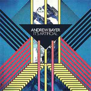 Andrew Bayer - It's Artificial album flac