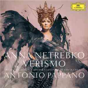 Anna Netrebko, Orchestra dell'Accademia Nazionale di Santa Cecilia, Antonio Pappano - Verismo album flac