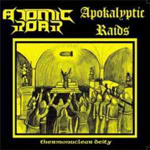 Atomic Roar / Apokalyptic Raids - Termonuclear Deity album flac