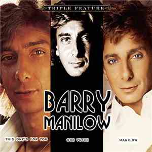 Barry Manilow - Triple Feature: This One's For You / One Voice / Manilow album flac