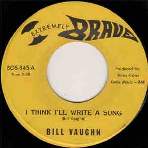 Bill Vaughn - I Think I'll Write A Song / If There's Another World album flac