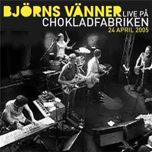 Björns Vänner - Live På Chokladfabriken album flac