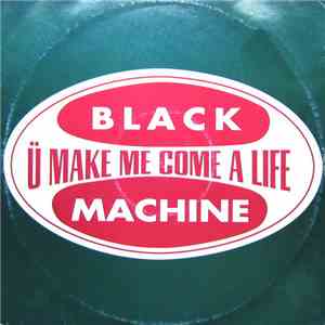 Black Machine - U Make Me Come A Life album flac