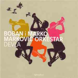 Boban I Marko Marković Orkestar - Devla - Blown Away To Dancefloor Heaven album flac