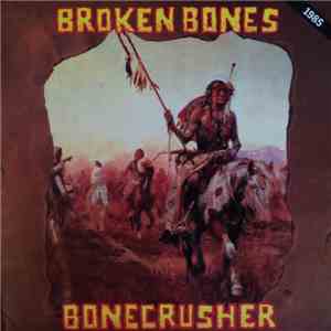 Broken Bones - Bonecrusher album flac