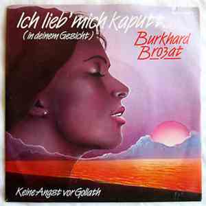 Burkhard Brozat - Ich Lieb' Mich Kaputt... (In Deinem Gesicht) album flac