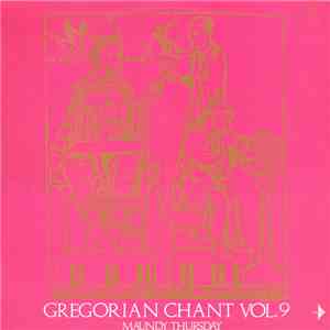 Choir Of The Monks Of The Abbey Saint Pierre De Solesmes Under The Direction Of Dom Joseph Gajard O.S.B. - Gregorian Chant Vol. 9 - Maundy Thursday album flac