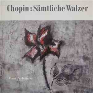 Chopin, Vlado Perlemuter - Sämtliche Walzer album flac