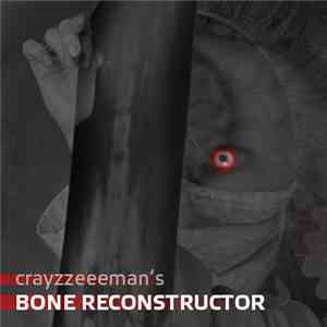 Crayzzeeeman - Bone Reconstructor album flac