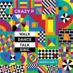 Crazy P - Walk Dance Talk Sing Remixes Part 2 album flac