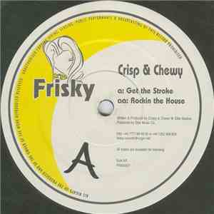 Crisp & Chewy - Get The Stroke / Rockin The House album flac