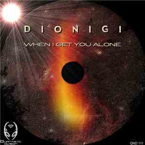 Dionigi - When I Get You Alone album flac