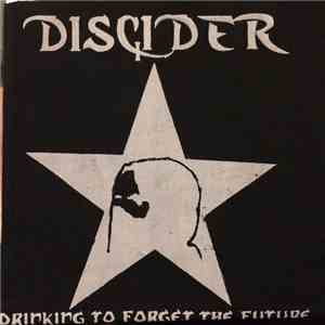 Discider - Drinking To Forget The Future album flac