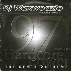 DJ Waxweazle - Hardcore Power '97 (The Remix Anthems) album flac