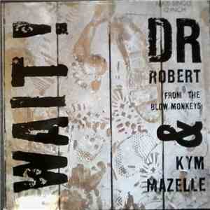 Dr Robert (From The Blow Monkeys) & Kym Mazelle - Wait! album flac