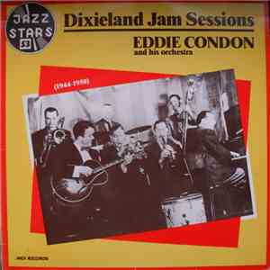 Eddie Condon And His Orchestra - Dixieland Jam Sessions (1944 - 1950) album flac